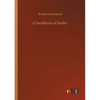 A Handbook of Health - Paperback