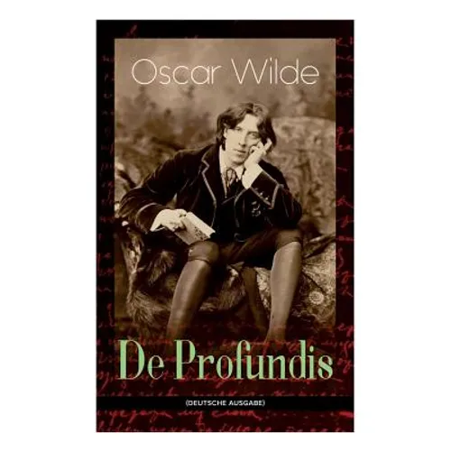 De Profundis: Metaphysische Schriften & Briefe aus dem Gefängnis - Paperback