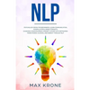Nlp: Psychology book for beginners! Learn communication, manipulation & inner strength - Changing consciousness, mindset & - Paperback