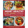 The Heart Healthy Plant-Based Cookbook: Over 100 Recipes for Lowering Blood Pressure, Reversing Heart Disease & Cardiac Recovery - Paperback