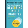 Your Simple Guide to Reversing Type 2 Diabetes: The 3-Step Plan to Transform Your Health - Paperback