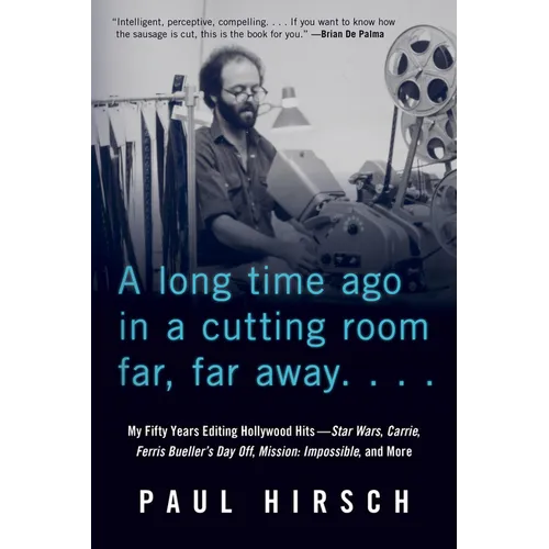 A Long Time Ago in a Cutting Room Far, Far Away: My Fifty Years Editing Hollywood Hits--Star Wars, Carrie, Ferris Bueller's Day Off, Mission: Impossib - Paperback