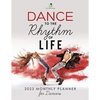 Dance to the Rhythm of Life: 2023 Monthly Planner for Dancers - Paperback