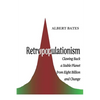 Retropopulationism: Clawing Back a Stable Planet from Eight Billion and Change - Paperback