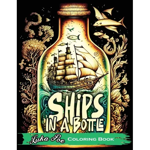 Ships in a Bottle: Set Sail on a Colorful Adventure with Ships in a Bottle Coloring Book - Paperback