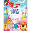 Melly & Me: Supercute Sewing: 20 Easy Sewing Patterns for Soft Toys and Accessories - Paperback