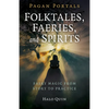 Pagan Portals - Folktales, Faeries, and Spirits: Faery Magic from Story to Practice - Paperback