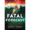 Fatal Forecast: An Incredible True Story of Courage in a Savage Storm - Hardcover