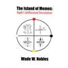 The Island of Memes: Haiti's Unfinished Revolution - Paperback