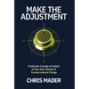 Make the Adjustment: Finding the Courage to Embark on Your Own Journey of Transformational Change - Hardcover