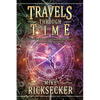 Travels Through Time: Inside the Fourth Dimension, Time Travel, and Stacked Time Theory - Paperback