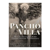 Pancho Villa: The Life and Legacy of the Famous Mexican Revolutionary - Paperback