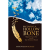 Becoming a Hollow Bone: Responding to the Call of Our Ancestral Blood - Paperback