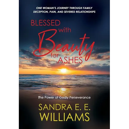 Blessed with Beauty for Ashes: The Power of Godly Perseverance - Paperback