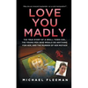 Love You Madly: The True Story of a Small-Town Girl, the Young Men She Seduced, and the Murder of Her Mother - Paperback
