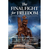 The Final Fight for Freedom: How to Save Our Country from Chaos and War - Hardcover