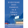 Everyone Dies Famous in a Small Town - Paperback