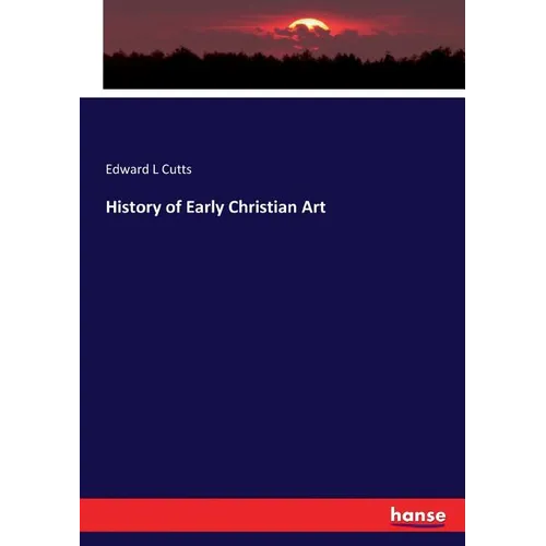 History of Early Christian Art - Paperback
