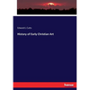 History of Early Christian Art - Paperback