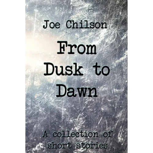 From Dusk to Dawn: A Collection of Short Stories - Paperback