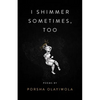 I Shimmer Sometimes, Too - Paperback