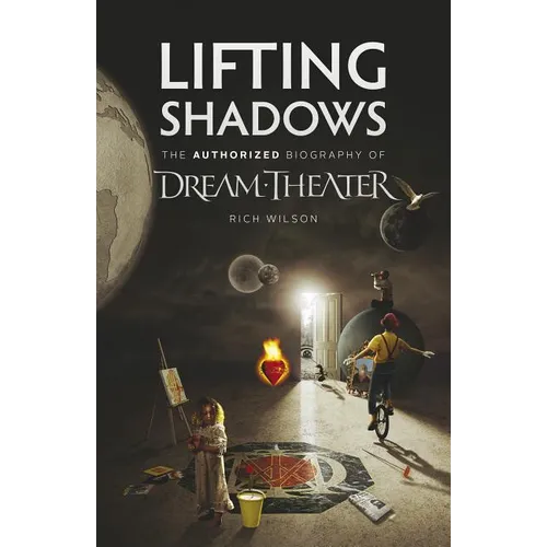 Lifting Shadows The Authorized Biography of Dream Theater - Paperback