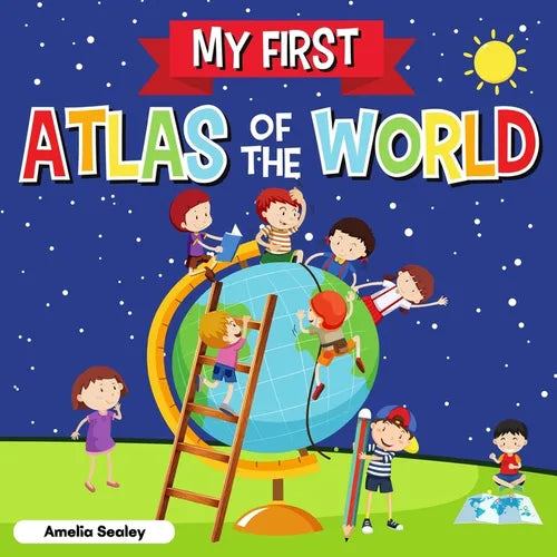 My First Atlas of The World: Children's Atlas of The World, Fun and Educational Kids Book - Paperback