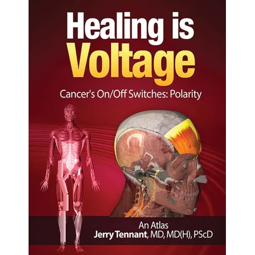 Healing is Voltage: Cancer's On/Off Switches: Polarity - Paperback