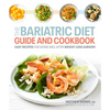 The Bariatric Diet Guide and Cookbook: Easy Recipes for Eating Well After Weight-Loss Surgery - Paperback