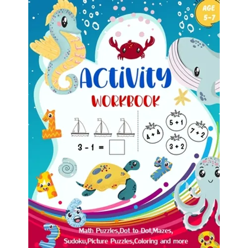 Activity Workbook Age 5-7: Activity Book Game for Kids Math Puzzles, Picture Puzzles, Mazes, Sudoku 4x4, Coloring and More Sea Animal Design Cove - Paperback