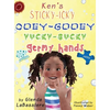 Ken's Sticky-Icky, Ooey-Gooey, Yucky-Gucky, Germy Hands - Hardcover