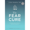 The Fear Cure: Cultivating Courage as Medicine for the Body, Mind, and Soul - Paperback