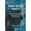 Warp Speed Habits: A Brain-Based Roadmap for Leveraging Change in Organizations - Paperback