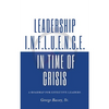 Leadership Influence in Time of Crisis: A Roadmap for Effective Leaders - Paperback