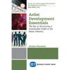 Artist Development Essentials: The Key to Structuring a Sustainable Profile in the Music Industry - Paperback
