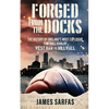 Forged From The Docks: The history of England's most explosive football rivalry. West Ham vs Millwall - Paperback