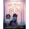 We Wait for the Sun - Hardcover