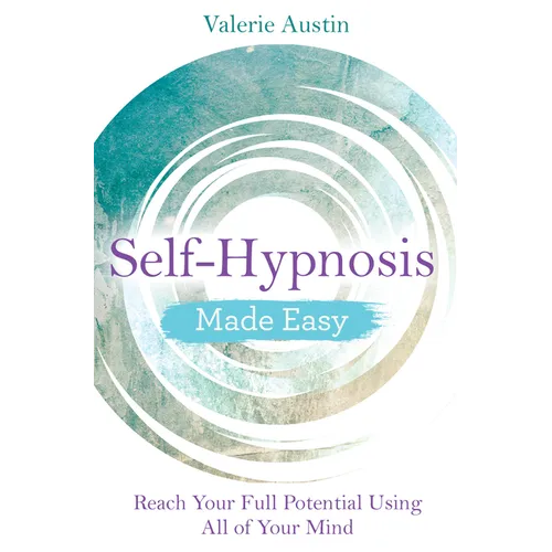 Self-Hypnosis Made Easy: Reach Your Full Potential Using All of Your Mind - Paperback