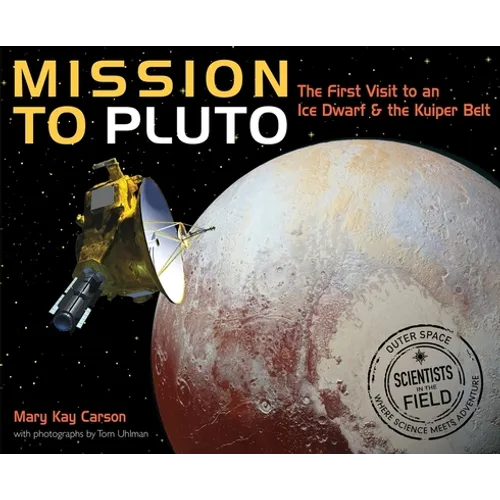 Mission to Pluto: The First Visit to an Ice Dwarf and the Kuiper Belt - Paperback