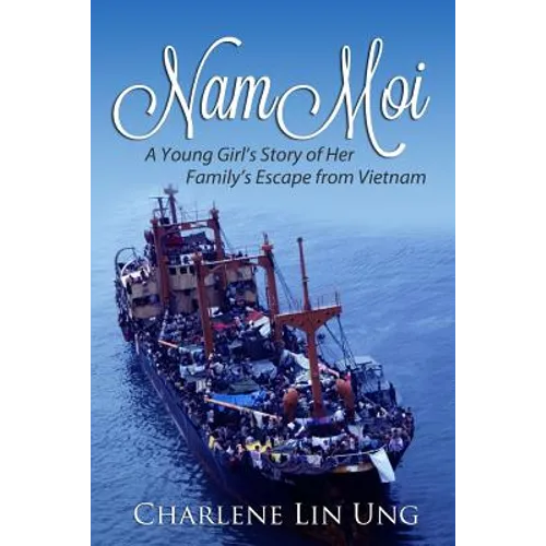 Nam Moi: A Young Girl's Story of Her Family's Escape from Vietnam - Paperback
