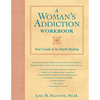 A Woman's Addiction Workbook: Your Guide to In-Depth Recovery - Paperback