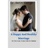 A happy and healthy marriage: Top tips on how to have a healthy marriage - Paperback