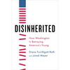 Disinherited: How Washington Is Betraying America's Young - Hardcover