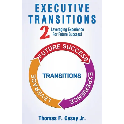 Executive Transitions 2: Leveraging Experience For Future Success! - Paperback