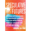 Speculative Futures: Design Approaches to Navigate Change, Foster Resilience, and Co-Create the Cities We Need - Paperback
