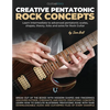 Creative Pentatonic Rock Concepts: Learn Intermediate to Advanced Pentatonic Scales, Shapes, Theory, Licks and Solos for Rock Guitar - Paperback