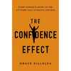 The Confidence Effect: Every Woman's Guide to the Attitude That Attracts Success - Paperback