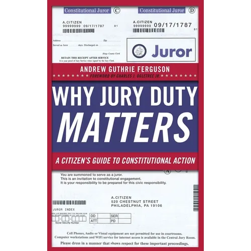 Why Jury Duty Matters: A Citizenas Guide to Constitutional Action - Paperback