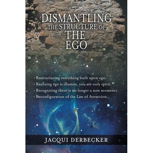 Dismantling the Structure of the Ego: Restructuring Everything Build Upon Ego - Paperback