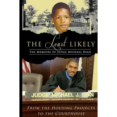 The Least Likely. Memoirs of Judge Michael Ryan... from the Housing Projects to the Courthouse - Paperback